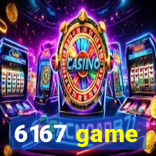 6167 game